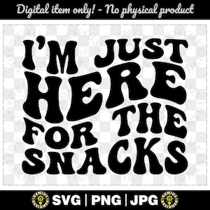 I&#39;m Just Here For The Snacks Svg Shirt Design Digital File Downlod | Svg Png Jpg
