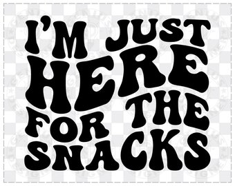 I&#39;m Just Here For The Snacks Svg Shirt Design Digital File Downlod | Svg Png Jpg