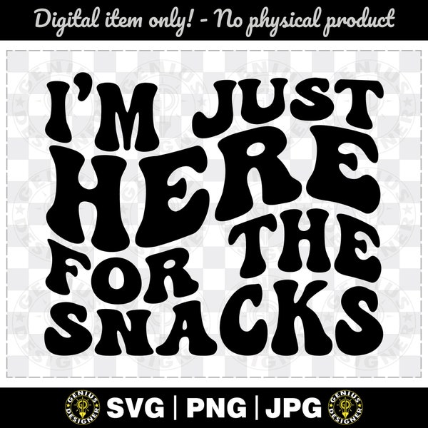 I'm Just Here For The Snacks Svg Shirt Design Digital File Downlod | Svg Png Jpg