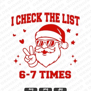 May include: A red and white graphic featuring Santa Claus wearing sunglasses and a Santa hat, giving a peace sign. The text reads "I CHECK THE LIST 6-7 TIMES" with hearts and stars.