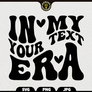 Personalized In My Your Text Era SVG, Custom Wavy Stacked Text, Retro Groovy Shirt Design Digital File Downlod | Svg Png Jpg