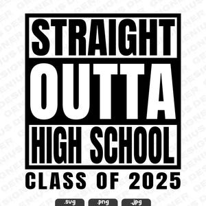 Tout droit sorti du lycée Svg Png Jpg | Promotion 2025 | Bon dernier jour d&#39;école | Fichier de coupe droit pour Cricut et Silhouette
