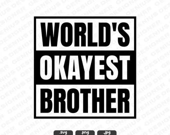 World's Okayest Brother SVG PNG JPG, Awesome Boy Svg, Siblings Day Svg, Funny Brother Gift Idea, Sublimation, Hats, Bags (Digital Download)