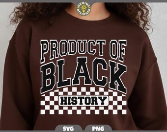 Black History Month Svg Png | Product of Black History | Juneteenth Png Svg | Black Women Shirt Design (Digital Download)