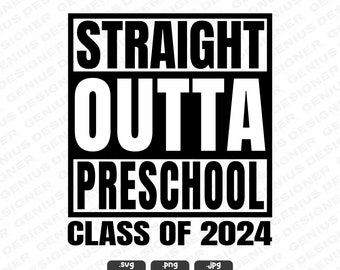 Straight Outta Preschool SVG | Class of 2024 Cut File (Digital Download)