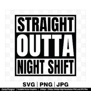 Straight Outta Nightshift Svg, Nurse Sublimation Designs, Nurse Life Cutting Files for Cricut Cameo Silhouette Funny Nursing Saying Svg Png