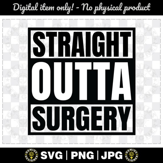 Straight Outta Surgery SVG, PNG, JPG Cut File