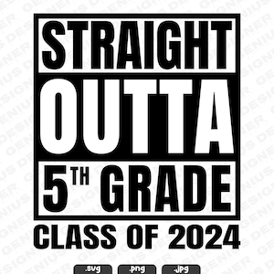 Straight Outta 5th Grade Svg Png Jpg | Class of 2024 Png | Happy Last Day Of School Png | 5th Svg | Straight Outta Cut File for Cricut