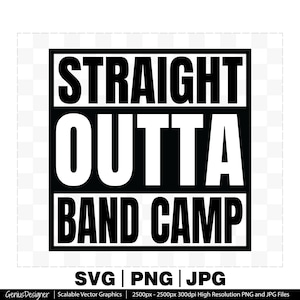 Straight Outta Band Camp Svg Png Jpg Cut File, Straight Outta Shirt Design for Cricut & Silhouette
