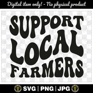 Support Local Farmers SVG T-Shirt Design Svg Png Jpg Wavy Groovy Retro Font Text Digital File Download, Cut file for Cricut, Sublimation