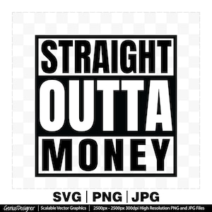 Straight Outta Money Svg Png Jpg Cut File, Straight Outta Image Vector for Cricut and Silhouette
