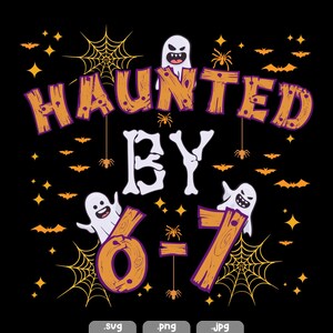 May include: A black Halloween-themed graphic with the text "HAUNTED BY 6-7" in orange and purple. The design includes ghosts, spiders, spiderwebs, bats, and stars. The numbers 6 and 7 are incorporated into the design.
