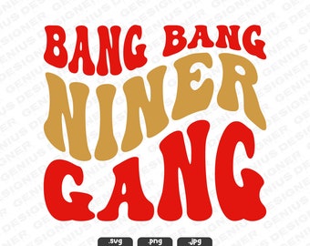 49ers Football Bang Bang Niner Gang SVG Files for Cricut | San Francisco 49ers | Retro Niner Gang Svg | Niner Gang PNG | San Francisco Svg