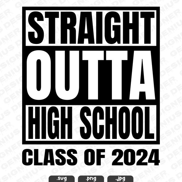 Straight Outta High School Svg Png Jpg | Class of 2024 | Happy Last Day Of School | Straight Outta Cut File for Cricut and Silhouette
