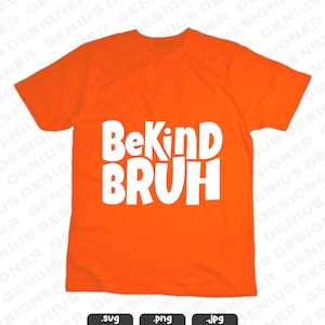 Seja gentil Bruh SVG, Acabe com o bullying, Gentileza antibullying, Conscientização sobre bullying Svg, Citações de gentileza, Dia da harmonia Svg, Salve as crianças Svg Png Jpg