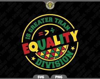 Juneteenth Png Svg | Equality is Greater Than Division | Black History Month Svg | Black Women Shirt Design (Digital Download)
