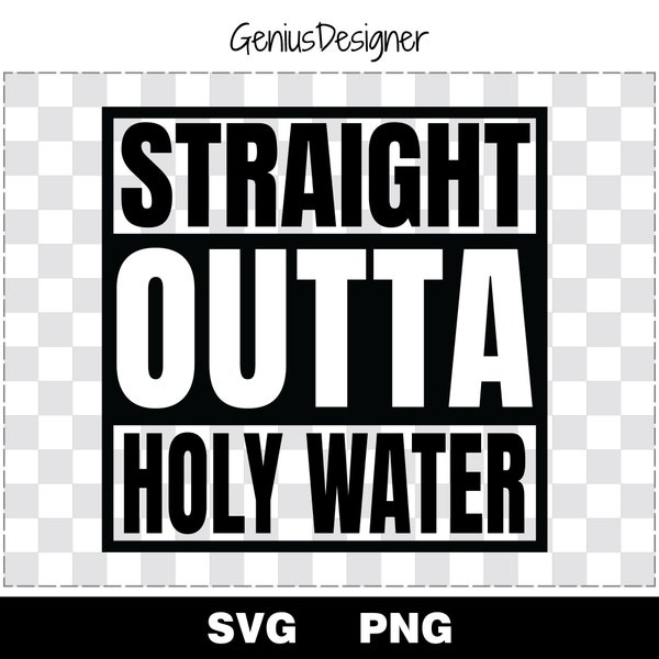 Straight Outta Holy Water Svg Png Cut File, Straight Outta Image Vector for Cricut and Silhouette