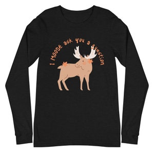 Fall Moose Pun Unisex Long Sleeve Tee