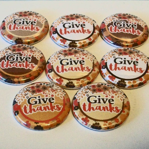 Give Thanks Fall Colors set of 8 1 inch buttons. Choose Flat Back, Pin Back or Shank Back. Perfect for all sorts of crafts