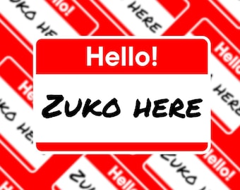 Zuko here nametag Glossy Die Cut Sticker