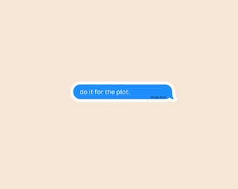 Do It for the Plot Sticker | Funny Chaos-Core Chat Bubble | Mental Health Vinyl Decal | Nudge & Co.