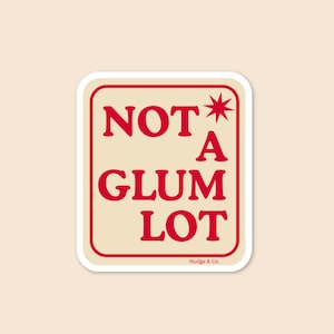 Not a Glum Lot Sticker | Funny AA Quote Sticker | Sober Gift for 12-Step Warriors | Recovery Humor | Nudge & Co.