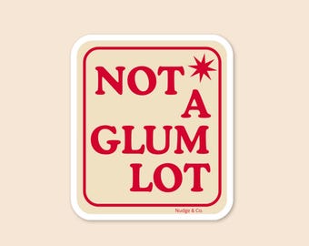 Not a Glum Lot Sticker | Funny AA Quote Sticker | Sober Gift for 12-Step Warriors | Recovery Humor | Nudge & Co.