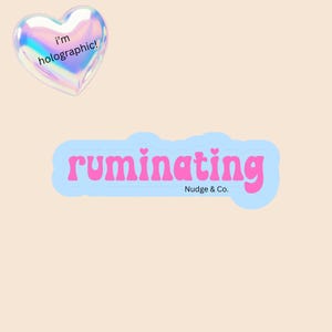 Ruminating Sticker | Holographic ADHD/OCD Humor | Pink and Blue Mental Health Sticker | Nudge & Co.