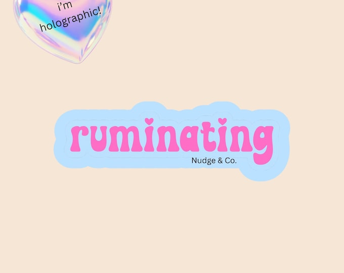 Ruminating Sticker | Holographic ADHD/OCD Humor | Pink and Blue Mental Health Sticker | Nudge & Co.