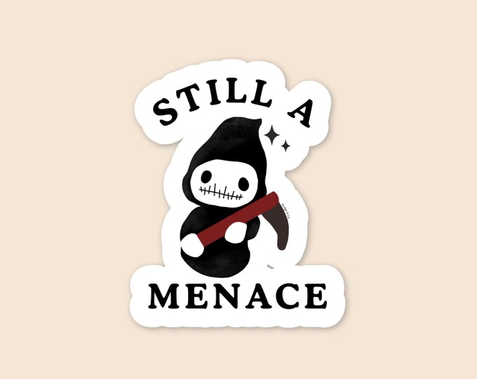 Still a Menace Sticker | Sobriety Sticker | Funny Clear-Headed Chaos | Nudge & Co.