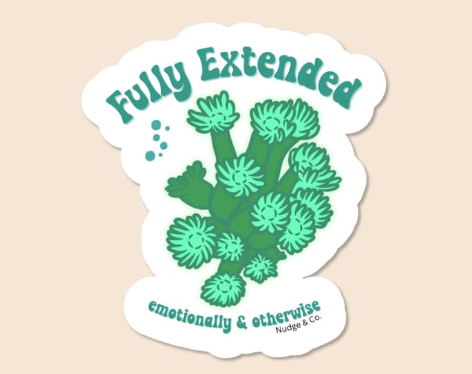 Fully Extended Sticker | Funny Reef Tank Vinyl Sticker | Coral Hobby Gift | Emotionally & Otherwise | Nudge and Co.
