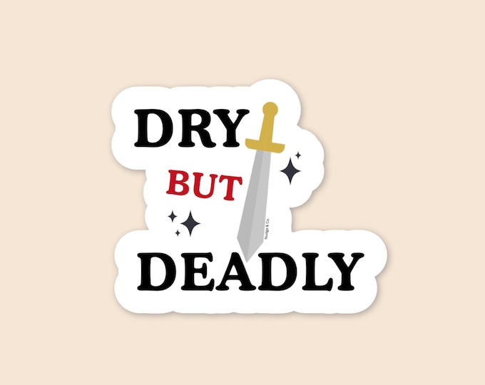 Dry But Deadly Sticker | Sober and Sharp Sticker | Funny Recovery Sticker | Nudge & Co.