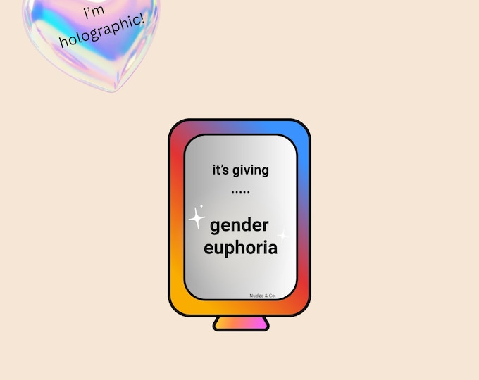 It’s Giving Gender Euphoria Sticker | Holographic Trans Joy Affirmation | Queer Mirror Sticker | Nudge & Co.