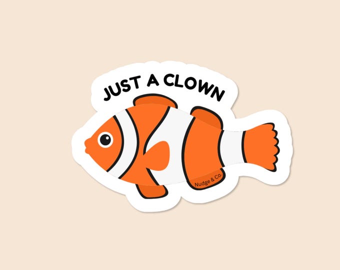 Just a Clown Sticker | Clownfish Vinyl Sticker | Funny Aquarium Fish Sticker | Nudge & Co.