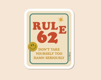 Rule 62 Sticker | Don’t Take Yourself Too Seriously | Funny Sober Sticker | AA Recovery Gift | Nudge & Co
