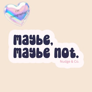 Maybe Maybe Not Sticker | Holographic OCD Sticker | Funny Mental Health Ambiguity | Nudge & Co.