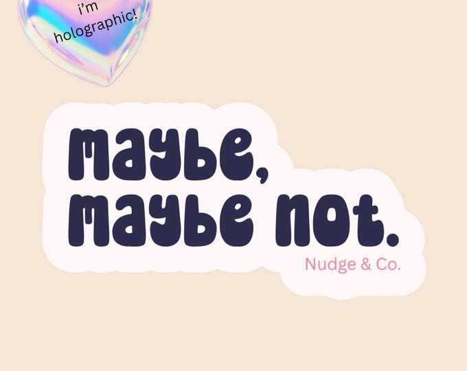 Maybe Maybe Not Sticker | Holographic OCD Sticker | Funny Mental Health Ambiguity | Nudge & Co.