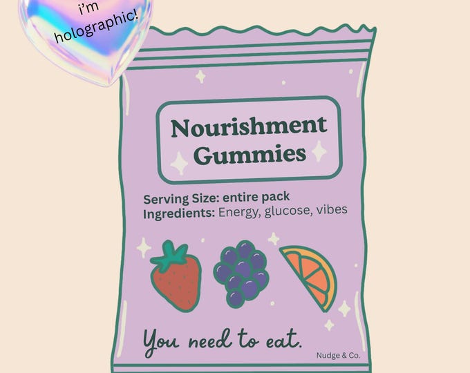 Nourishment Gummies Sticker | Holographic You Need to Eat Reminder | Funny Mental Health Sticker | Nudge & Co.