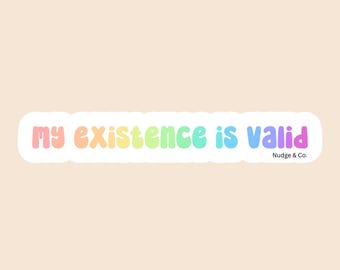 My Existence Is Valid Sticker | Pastel Rainbow LGBTQ+ Mental Health Affirmation | Nudge & Co.