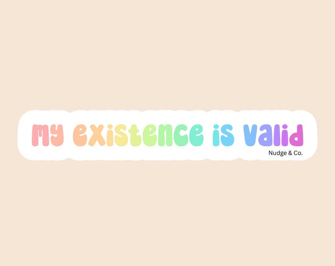 My Existence Is Valid Sticker | Pastel Rainbow LGBTQ+ Mental Health Affirmation | Nudge & Co.