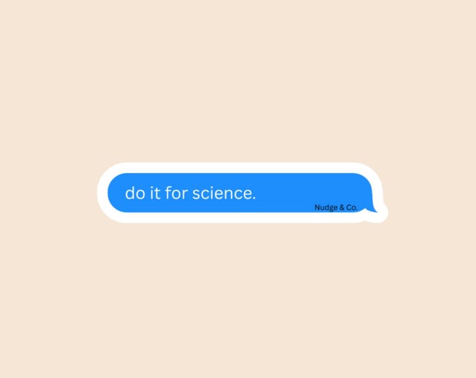 Do It for Science Sticker | Funny Mental Health Chat Bubble | Chaos Justified Vinyl Decal | Nudge & Co.
