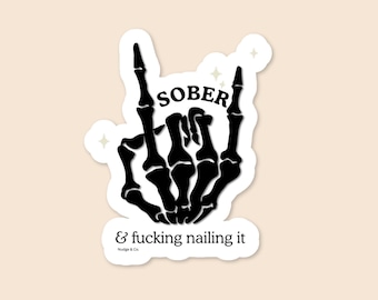 Sober & Fucking Nailing It Sticker | Skeleton Hand Sobriety Decal | Rock and Roll Recovery Sticker | Nudge and Co.