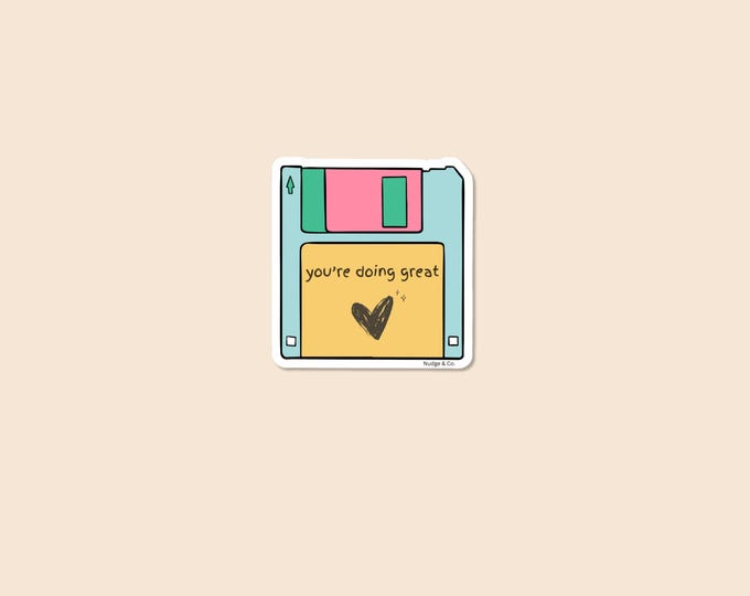 You're Doing Great – Mini Floppy Disk Sticker | Nudge & Co.