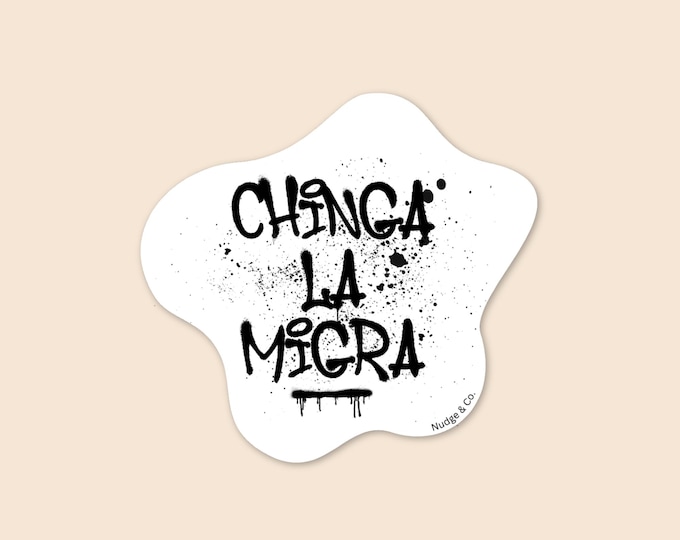 Chinga La Migra Sticker | Anti-ICE Graffiti Vinyl Decal | Immigration Protest Sticker | Nudge & Co.