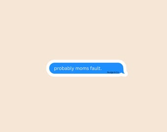 Probably Mom’s Fault Sticker | Funny Therapy Chat Bubble | Mental Health Vinyl Decal | Nudge & Co.