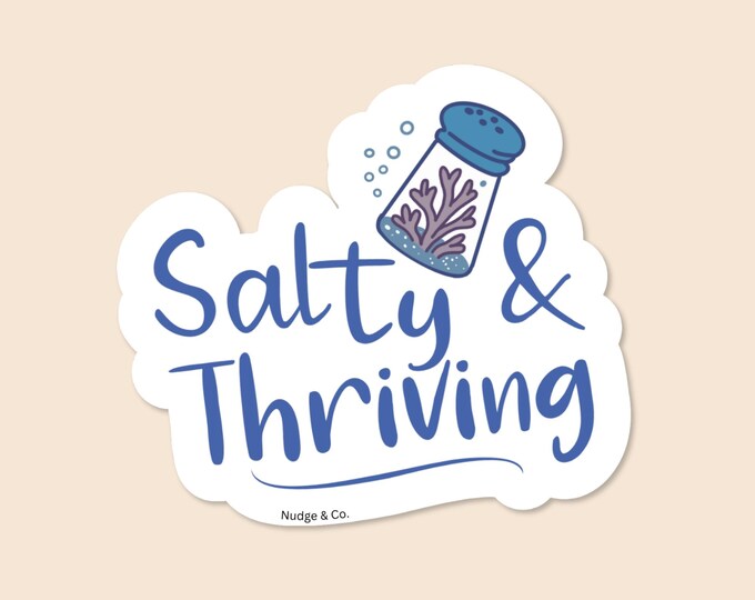 Salty & Thriving Sticker | Reef Tank Mental Health Sticker | Ocean Themed Vinyl Sticker | Nudge and Co.
