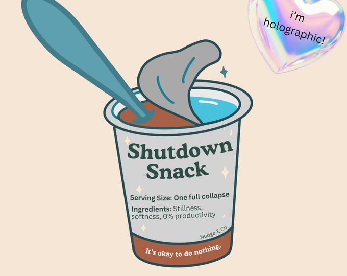 Shutdown Snack Sticker | Holographic Neurodivergent Humor | It’s Okay to Do Nothing Sticker | Nudge & Co.