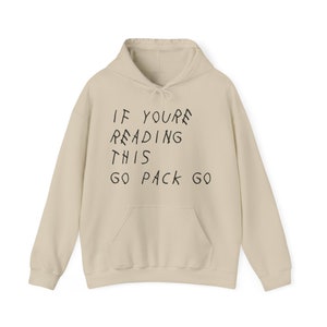 If You&#39;re Reading This Go Pack Go Hoodie