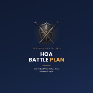 May include: A dark blue book cover titled The Homeowner's Playbook HOA Battle Plan: How to Beat Unfair HOA Fines and Power Trips. The cover features a central graphic of a metallic shield crossed by two swords, with the words Scripts, Loopholes, Leverage.