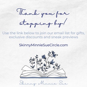 If you buy 2 or more listings, use the code 2FOR22 at checkout for 22% off. If you buy 3 or more, use 3FOR33 for 33% off. Join the email list for exclusive discounts and sneak previews. You can sign up at this website: skinnyminniesuecircle.com